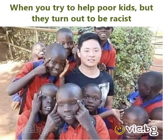 When you try to help poor kids, but they turn out to be racist