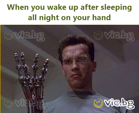 When you wake up after sleeping all night on your hand