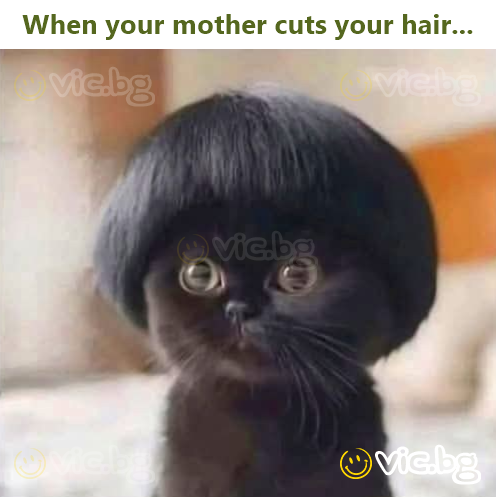 When your mother cuts your hair...