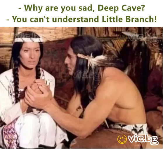 - Why are you sad, Deep Cave? - You can't understand Little Branch!
