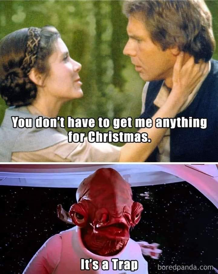You don't have to get me anything for Christmas! It's a trap!