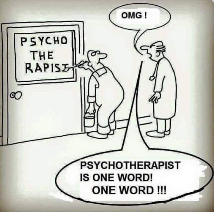 Омg! Psycho  The Rapist. Psychotherapist is one word!	One word !!!