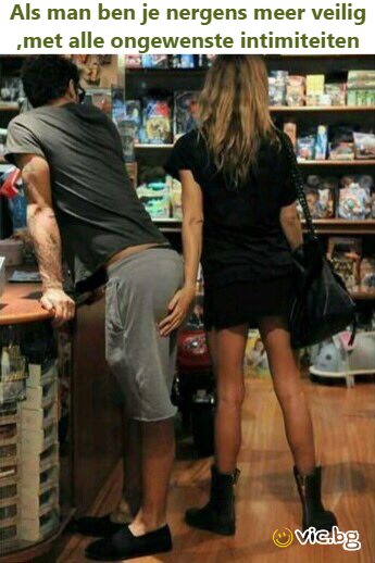 Als man ben je nergens meer veilig „met alle ongewenste intimiteiten