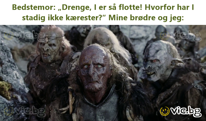 Bedstemor: „Drenge, I er så flotte! Hvorfor har I stadig ikke kærester?“ Mine brødre og jeg: