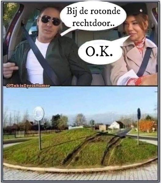 Bij de rotonde rechtdoor.. О. К.
