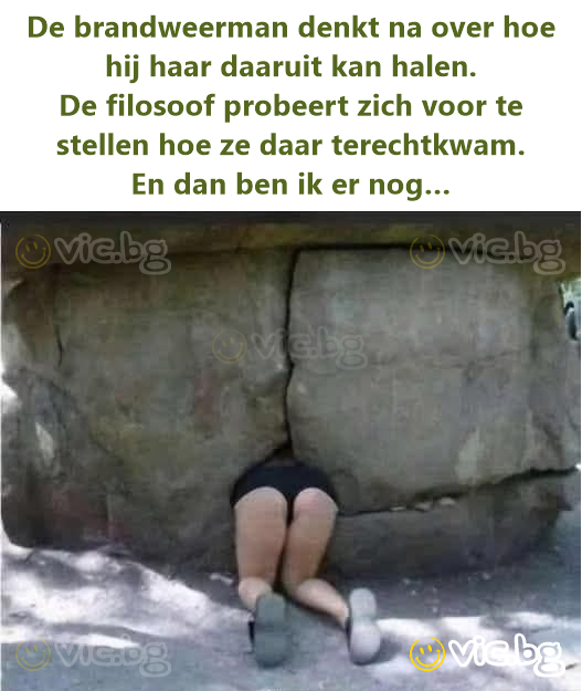 De brandweerman denkt na over hoe hij haar daaruit kan halen. De filosoof probeert zich voor te stellen hoe ze daar terechtkwam. En dan ben ik er nog…