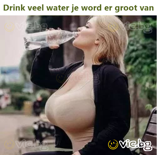 Drink veel water je word er groot van
