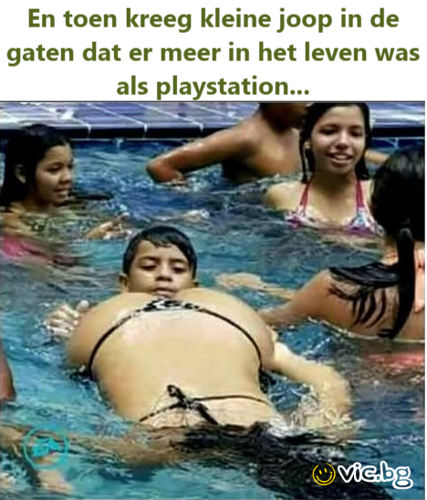 En toen kreeg kleine joop in de gaten dat er meer in het leven was als playstation…  