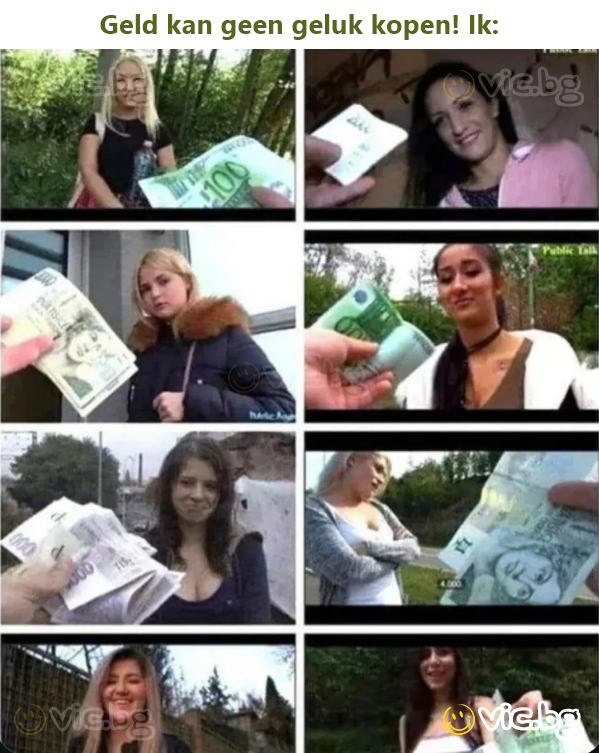 Geld kan geen geluk kopen! Ik: