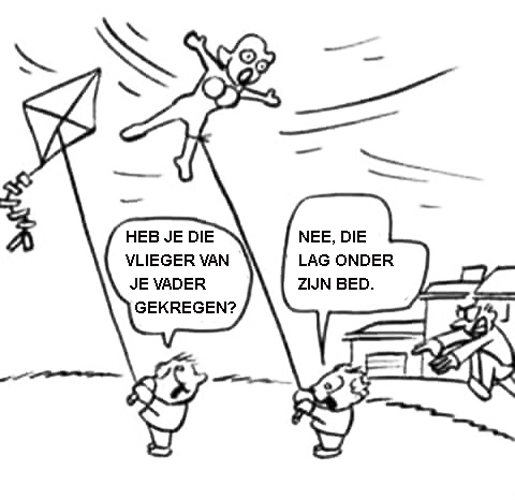 Heb je die vlieger van je vader gekregen? Nee, die lag onder zijn bed.