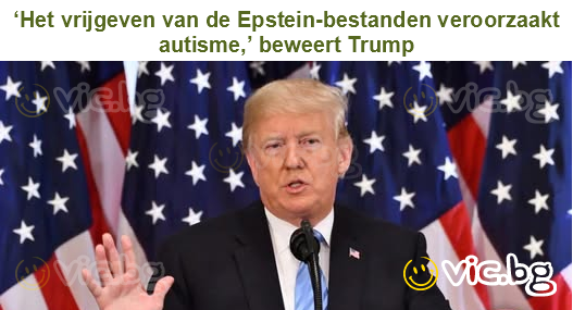 ‘Het vrijgeven van de Epstein-bestanden veroorzaakt autisme,’ beweert Trump