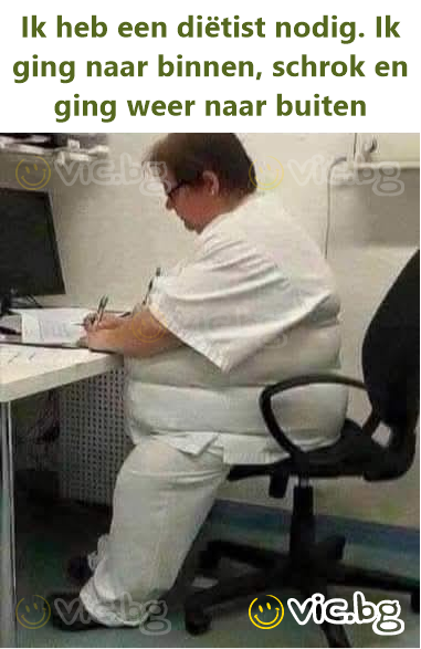 Ik heb een diëtist nodig. Ik ging naar binnen, schrok en ging weer naar buiten
