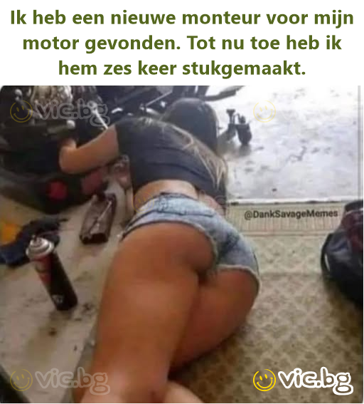 Ik heb een nieuwe monteur voor mijn motor gevonden. Tot nu toe heb ik hem zes keer stukgemaakt.
