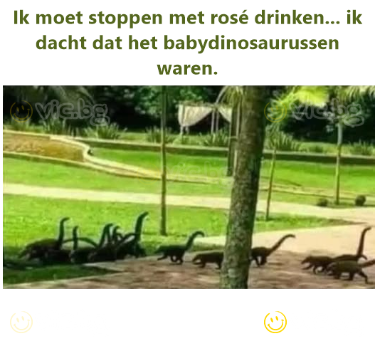 Ik moet stoppen met rosé drinken... ik dacht dat het babydinosaurussen waren.