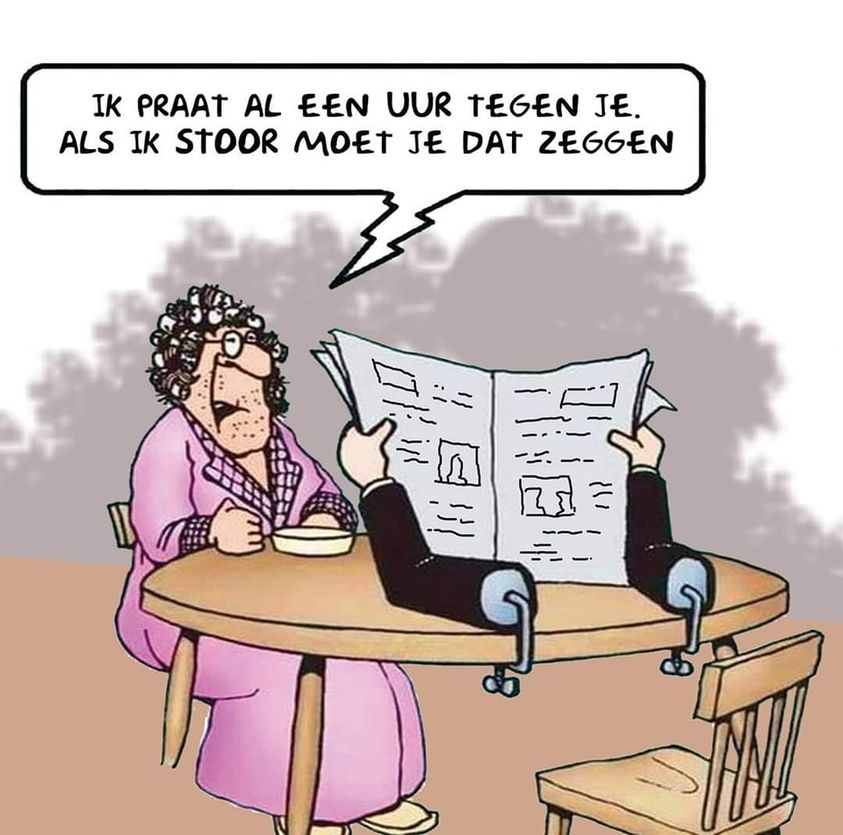 Ik praat al een uur tegen je. Als ik stoor moet je dat zeggen