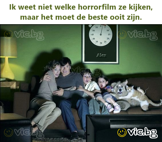 Ik weet niet welke horrorfilm ze kijken, maar het moet de beste ooit zijn.
