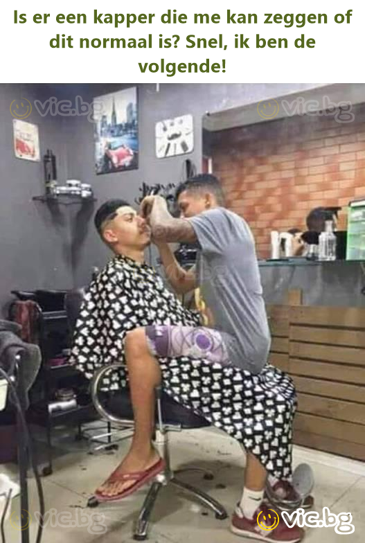 Is er een kapper die me kan zeggen of dit normaal is? Snel, ik ben de volgende!