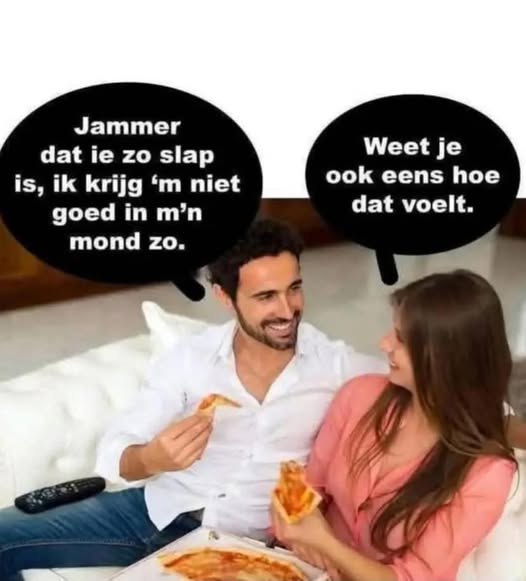 Jammer dat ie zo slap is, ik krijg ‘m niet goed in m'n mond zo. Weet je ook eens hoe dat voelt.