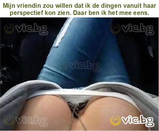 Mijn vriendin zou willen dat ik de dingen vanuit haar perspectief kon zien. Daar ben ik het mee eens.