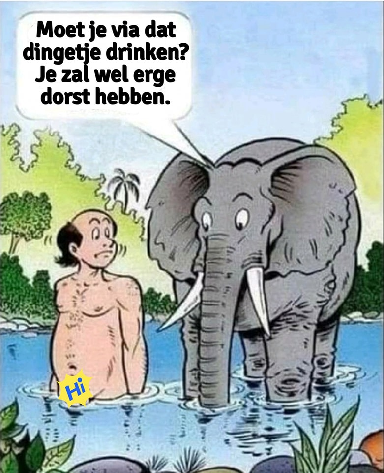 Moet je via dat dingetje drinken? Je zal wel erge dorst hebben.