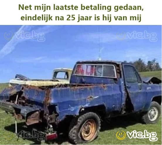 Net mijn laatste betaling gedaan, eindelijk na 25 jaar is hij van mij