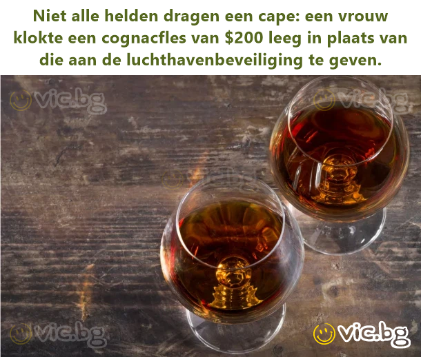 Niet alle helden dragen een cape: een vrouw klokte een cognacfles van $200 leeg in plaats van die aan de luchthavenbeveiliging te geven.