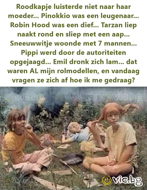 Roodkapje luisterde niet naar haar moeder... Pinokkio was een leugenaar... Robin Hood was een dief... Tarzan liep naakt rond en sliep met een aap... Sneeuwwitje woonde met 7 mannen... Pippi werd door...