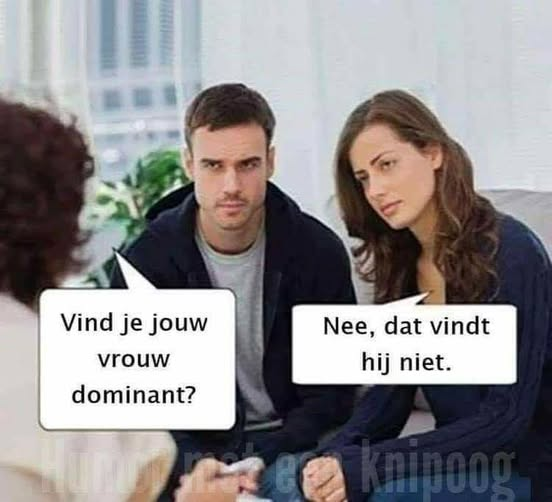 Vind je jouw vrouw dominant? Nee, dat vindt hij niet.