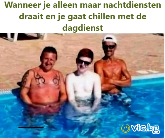 Wanneer je alleen maar nachtdiensten draait en je gaat chillen met de dagdienst