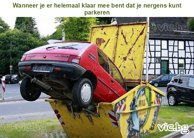 Wanneer je er helemaal klaar mee bent dat je nergens kunt parkeren