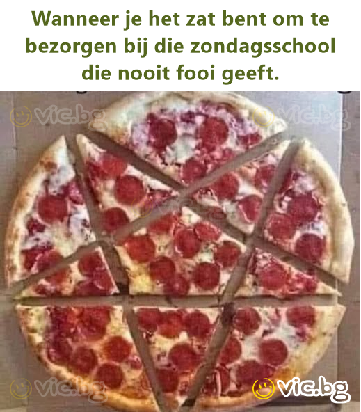 Wanneer je het zat bent om te bezorgen bij die zondagsschool die nooit fooi geeft.