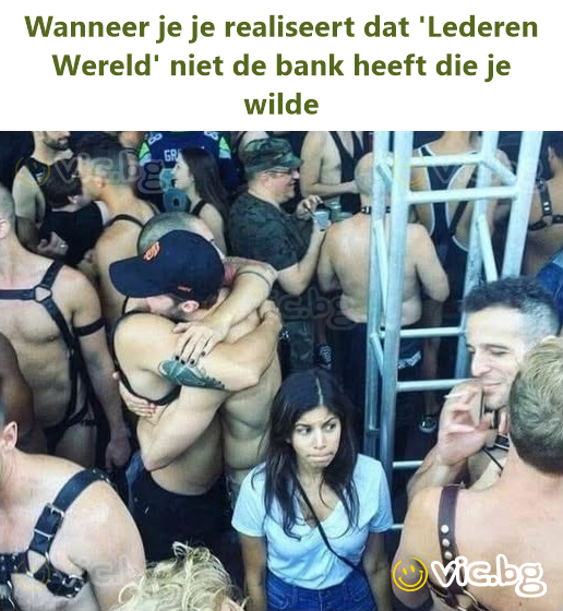 Wanneer je je realiseert dat 'Lederen Wereld' niet de bank heeft die je wilde
