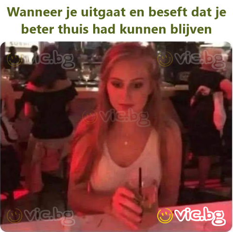 Wanneer je uitgaat en beseft dat je beter thuis had kunnen blijven