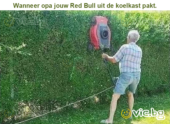Wanneer opa jouw Red Bull uit de koelkast pakt.