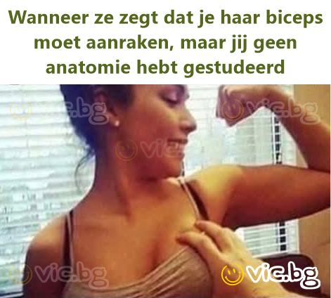 Wanneer ze zegt dat je haar biceps moet aanraken, maar jij geen anatomie hebt gestudeerd