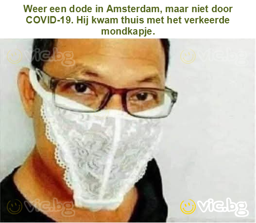 Weer een dode in Amsterdam, maar niet door COVID-19. Hij kwam thuis met het verkeerde mondkapje.
