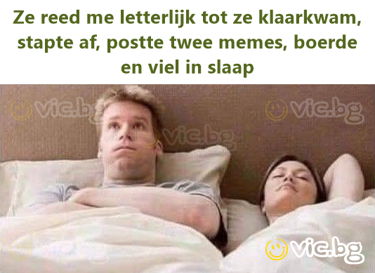 Ze reed me letterlijk tot ze klaarkwam, stapte af, postte twee memes, boerde en viel in slaap