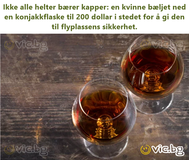 Ikke alle helter bærer kapper: en kvinne bæljet ned en konjakkflaske til 200 dollar i stedet for å gi den til flyplassens sikkerhet.