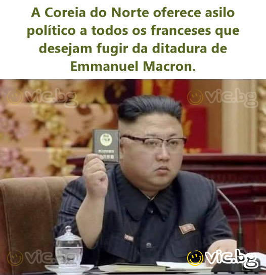 A Coreia do Norte oferece asilo político a todos os franceses que desejam fugir da ditadura de Emmanuel Macron.