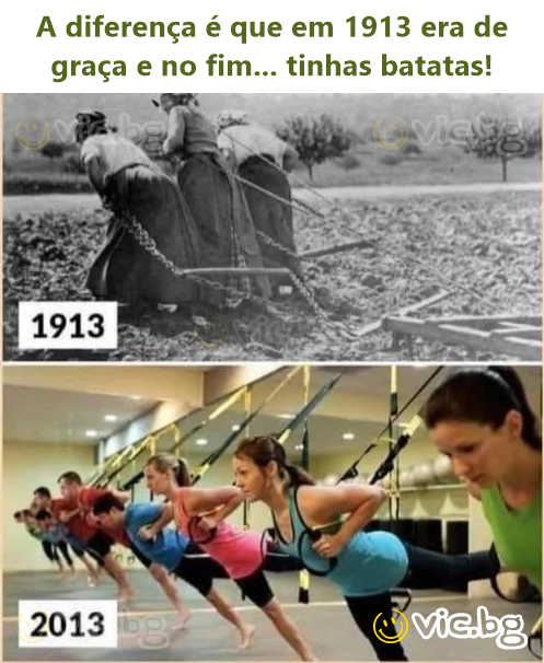 A diferença é que em 1913 era de graça e no fim... tinhas batatas!
