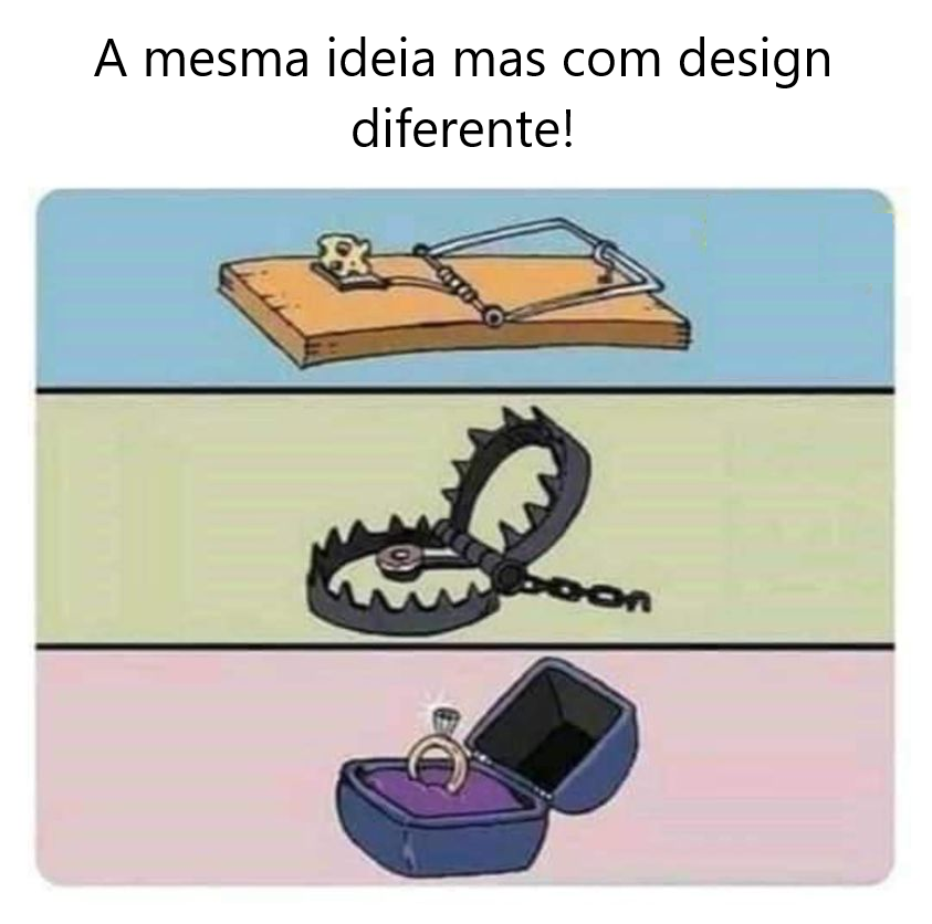 A mesma ideia mas com design diferente!