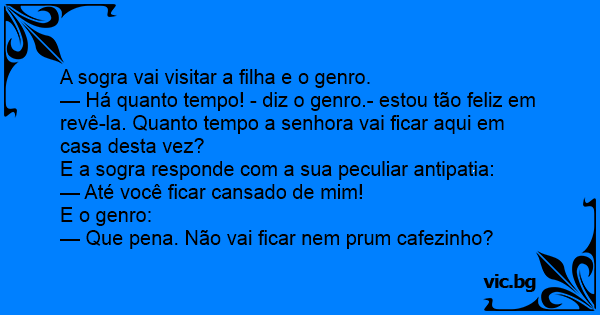 A Sogra Vai Visitar A Filha E O Genro H Quanto Tempo Diz O Genro Estou T O Feliz Em