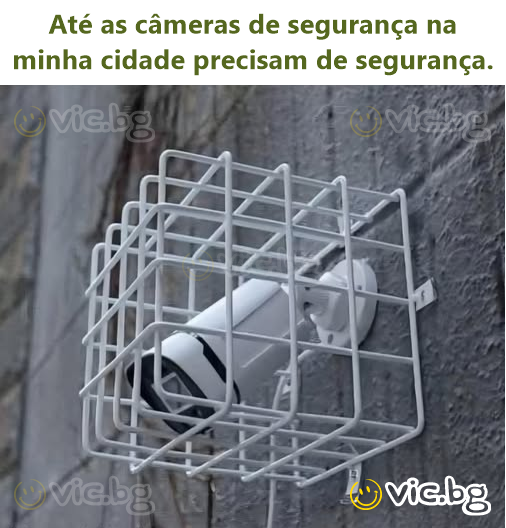 Até as câmeras de segurança na minha cidade precisam de segurança.