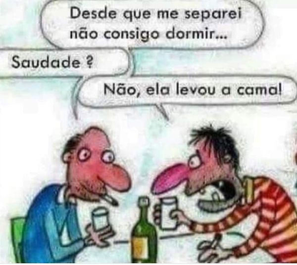 Desde que me separei não consigo dormir... Saudade ? Não, ela levou a cama!