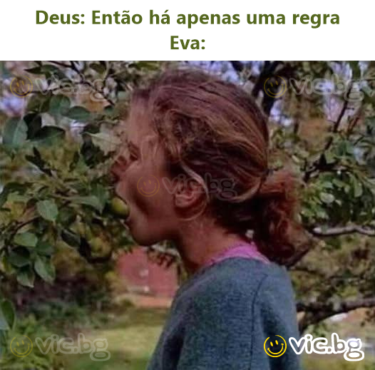 Deus: Então há apenas uma regra Eva: