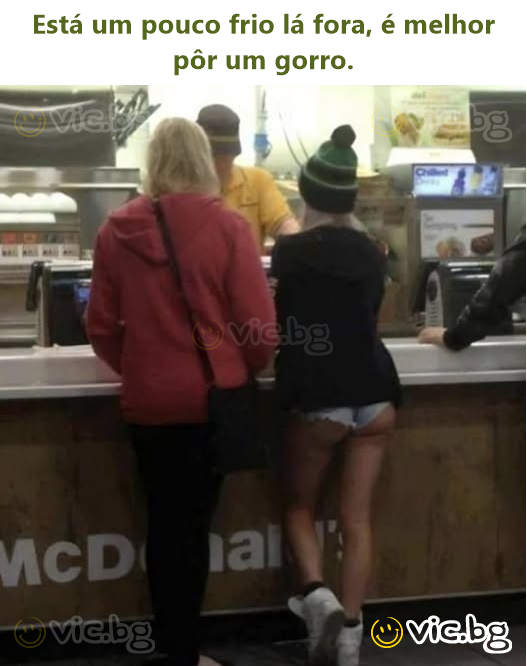 Está um pouco frio lá fora, é melhor pôr um gorro.