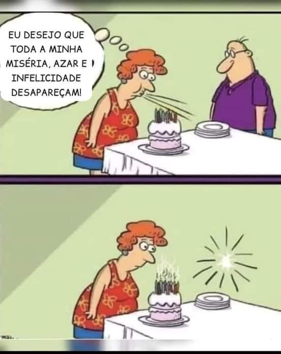 Eu desejo que toda a minha miséria, azar e infelicidade desapareçam!