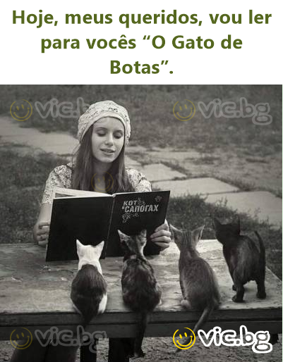 Hoje, meus queridos, vou ler para vocês “O Gato de Botas”.
