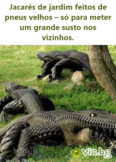 Jacarés de jardim feitos de pneus velhos – só para meter um grande susto nos vizinhos.