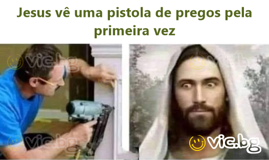 Jesus vê uma pistola de pregos pela primeira vez